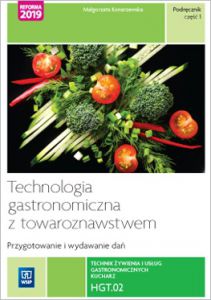 Technologia gastronomiczna z towaroznawstwem. Część 1 przygotowywanie i wydawanie dań. Kwalifikacja